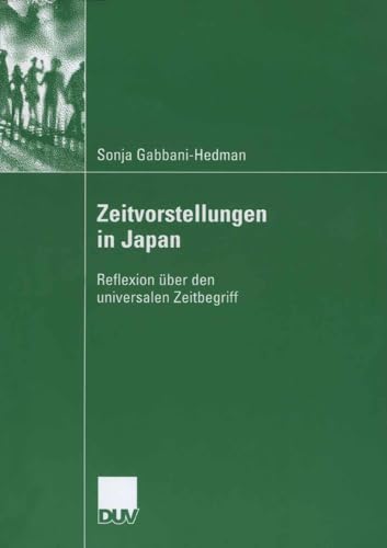 Zeitvorstellungen in Japan: Reflexion über den Universalen Zeitbegriff (German Edition)