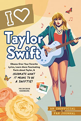 I Love Taylor Swift: An Unofficial Fan Journal von Adams Media