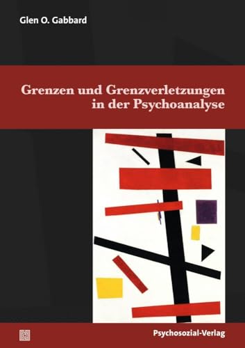 Grenzen und Grenzverletzungen in der Psychoanalyse (Bibliothek der Psychoanalyse) von Psychosozial Verlag GbR