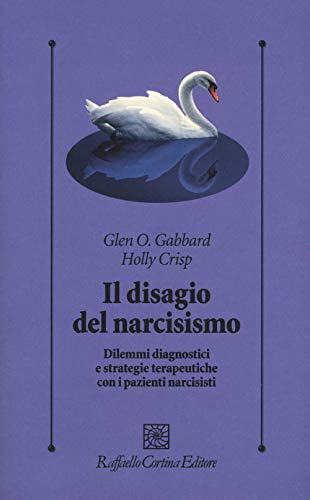 Il disagio del narcisismo. Dilemmi diagnostici e strategie terapeutiche con i pazienti narcisisti (Psicologia clinica e psicoterapia, Band 308) von PSICOLOGIA CLINICA E PSICOTERAPIA