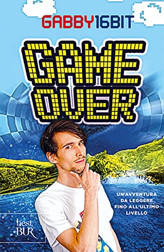 Game over. Un'avventura da leggere fino all'ultimo livello (BUR Best BUR) von Rizzoli