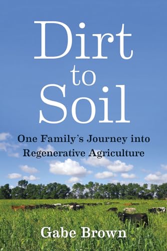 Dirt to Soil: One Family s Journey into Regenerative Agriculture von Chelsea Green Publishing Company