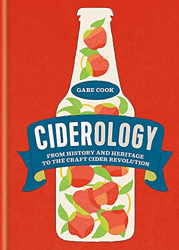 Ciderology: From History and Heritage to the Craft Cider Revolution von Spruce