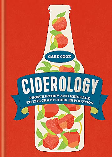 Ciderology: From History and Heritage to the Craft Cider Revolution