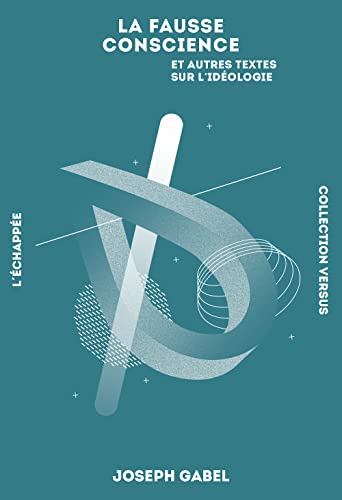 La Fausse conscience: et autres textes sur l’idéologie