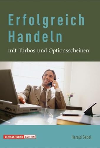 Erfolgreich Handeln mit Turbos und Optionsscheinen von Börsenbuchverlag