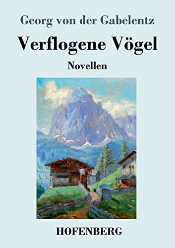 Verflogene Vögel: Novellen von Hofenberg