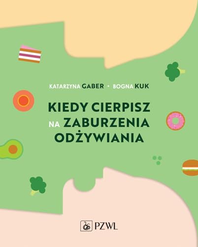 Kiedy cierpisz na zaburzenia odżywiania Kiedy cierpisz na zaburzenia odżywiania von PZWL