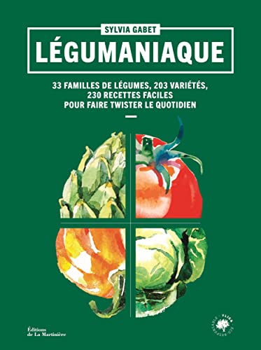 Légumaniaque: 33 familles de légumes, 203 variétés, 230 recettes faciles pour faire twister le quotidien von MARTINIERE BL