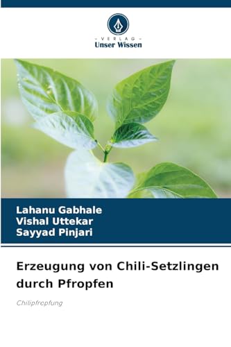 Erzeugung von Chili-Setzlingen durch Pfropfen: Chilipfropfung von Verlag Unser Wissen