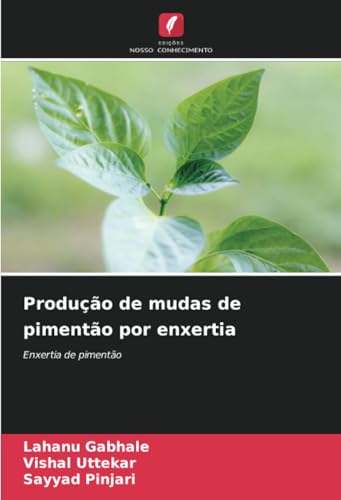 Produção de mudas de pimentão por enxertia: Enxertia de pimentão von Edições Nosso Conhecimento