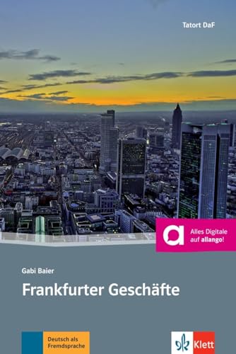 Frankfurter Geschäfte: Deutsche Lektüre für das GER-Niveau A2-B1 mit Online-Angebot. Mit Annotationen (Tatort DaF)