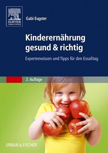 Kinderernährung gesund & richtig: Expertenwissen und Tipps für den Essalltag