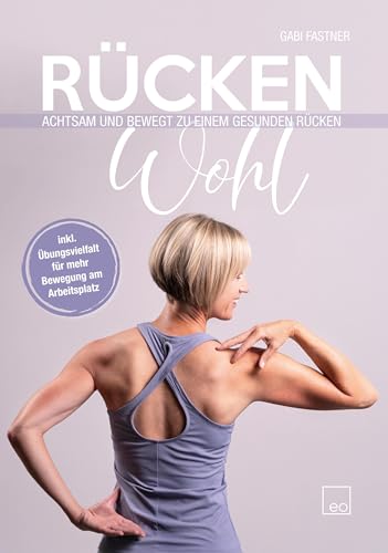 Rücken Wohl: Achtsam und bewegt zu einem gesunden Rücken Rücken Wohl: Achtsam und bewegt zu einem gesunden Rücken
