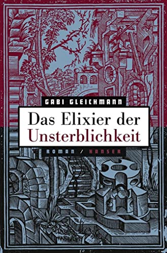 Das Elixier der Unsterblichkeit: Roman von Hanser, Carl GmbH + Co.