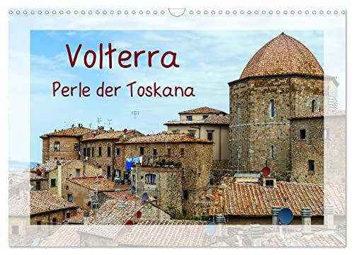 Volterra Perle der Toskana (Wandkalender 2024 DIN A3 quer), CALVENDO Monatskalender