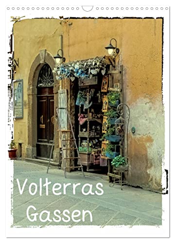 Volterras Gassen (Wandkalender 2024 DIN A3 hoch), CALVENDO Monatskalender