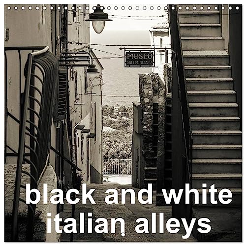 black and white italian alleys (Wandkalender 2024 30x30 cm 30x60 cm geöffnet) CALVENDO Broschürenkalender mit Monatskalendarium zum Eintragen
