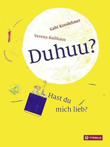 Duhuu? Hast du mich lieb? von Tyrolia Verlagsanstalt Gm