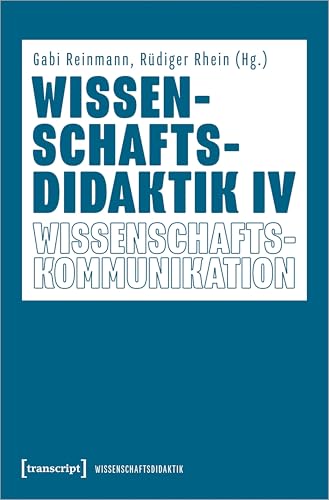 Wissenschaftsdidaktik IV: Wissenschaftskommunikation von Transcript Verlag