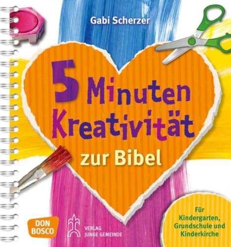 5 Minuten Kreativität zur Bibel: Für Kindergarten, Grundschule und Kinderkirche (Kinder, Kunst und Kreativität) von Don Bosco