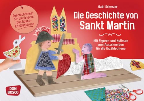 Die Geschichte von Sankt Martin: Mit Figuren und Kulissen zum Ausschneiden für die Erzählschiene (Spielfiguren für die Erzählschiene: Basteln, Gestalten und Erzählen) von Don Bosco