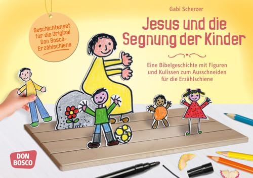 Jesus und die Segnung der Kinder: Eine Bibelgeschichte mit Figuren und Kulissen zum Ausschneiden für die Erzählschiene (Spielfiguren für die Erzählschiene: Basteln, Gestalten und Erzählen)