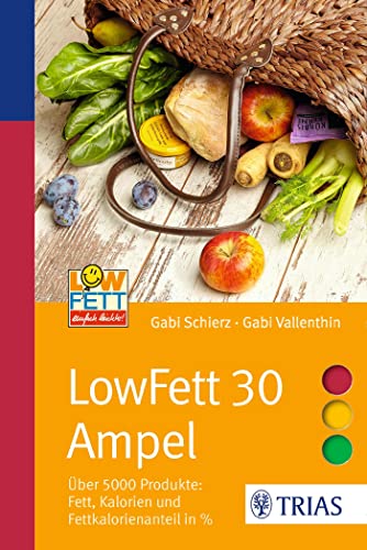 LowFett 30 Ampel: Über 5000 Produkte: Fett, Kalorien und Fettkalorienanteil in % (Ampeln)