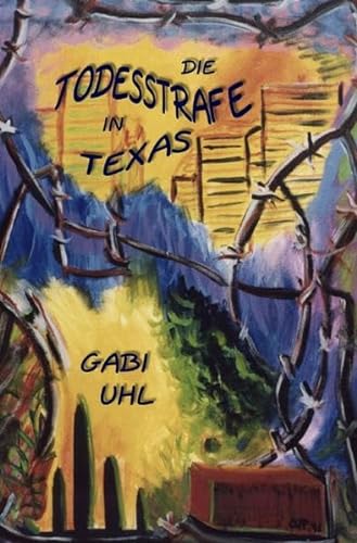DIE TODESSTRAFE IN TEXAS: Erfahrungsberichte rund um Besuche im texanischen Todestrakt