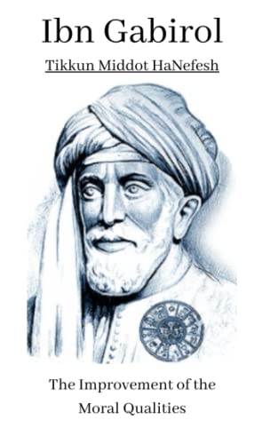 Ibn Gabirol. Tikkun Middot HaNefesh: The Improvement of the Moral Qualities. The psychological Kabbalah