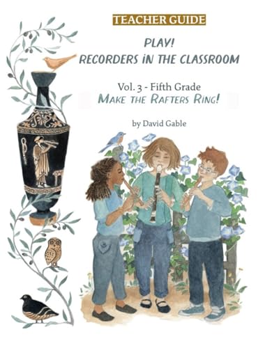 Play! Recorders in the Classroom: Volume 3: Fifth Grade Teacher's Edition von TTYLLMAO