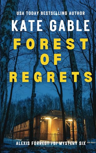 Forest of Regrets: Addictive suspense thriller with shocking twist (Alexis Forrest FBI Mystery Thriller, Band 6) von Byrd Books