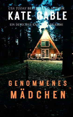 Genommenes Mädchen: Ein Detective-Kaitlyn-Carr-Krimi (Vermisstes Mädchen, Band 4) von Independently published
