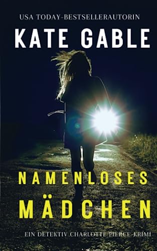 Namenloses Mädchen: Ein Detektiv Charlotte Pierce-Krimi (Letzter Atemzug, Band 2)