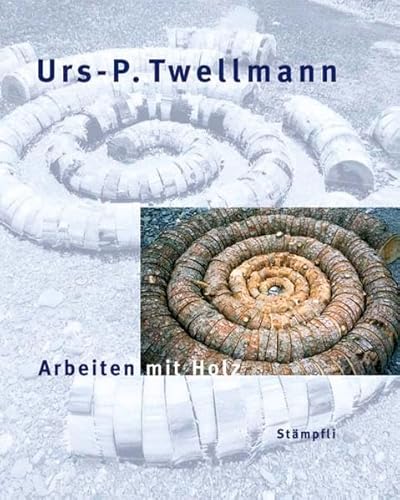 Urs-P. Twellmann - Arbeiten mit Holz: Installationen, Objekte und Interventionen in der Natur Urs-P. Twellmann - Arbeiten mit Holz: Installationen, Objekte und Interventionen in der Natur