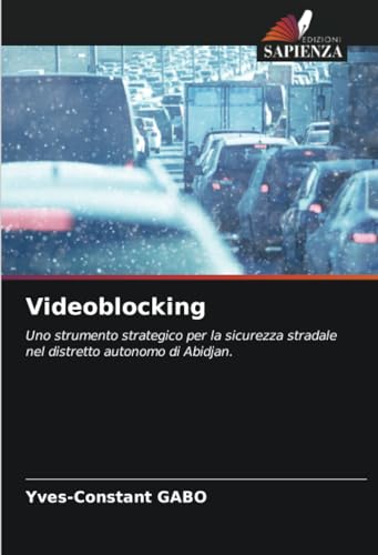 Videoblocking: Uno strumento strategico per la sicurezza stradale nel distretto autonomo di Abidjan. von Edizioni Sapienza