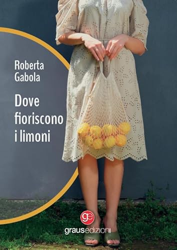 Dove fioriscono i limoni (Gli specchi di Narciso) von Graus Edizioni