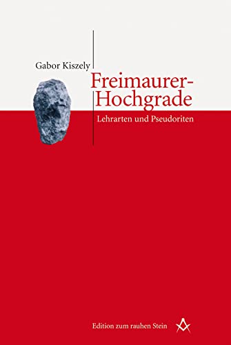 Freimaurer-Hochgrade. Lehrarten und Pseudoriten