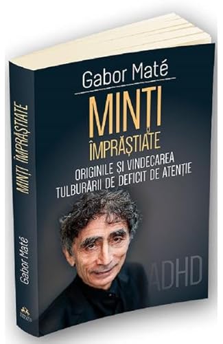 Minti Imprastiate. Originile Si Vindecarea Tulburarii De Deficit De Atentie