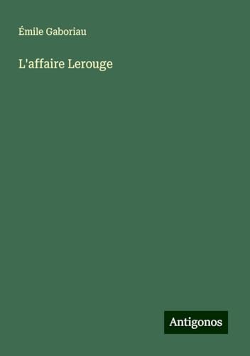 L'affaire Lerouge L'affaire Lerouge von Antigonos Verlag