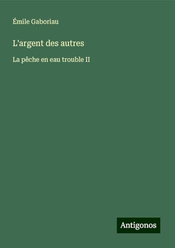 L'argent des autres: La pêche en eau trouble II L'argent des autres: La pêche en eau trouble II von Antigonos Verlag