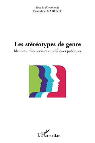 Les stéréotypes de genre: Identités, rôles sociaux et politiques publiques von L'HARMATTAN