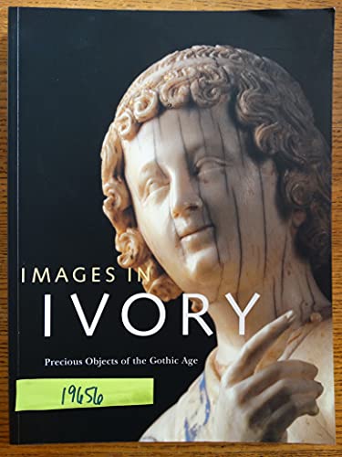 Images in Ivory: Precious Objects of the Gothic Age Images in Ivory: Precious Objects of the Gothic Age von Princeton University Press