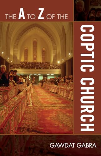 The A to Z of the Coptic Church (The A to Z Guide Series) (The A to Z Guide, 107, Band 107)