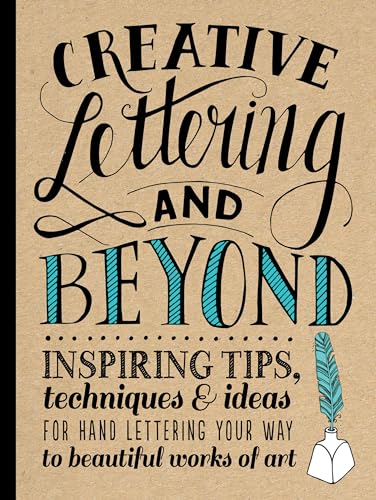 Creative Lettering and Beyond: Inspiring Tips, Techniques, and Ideas for Hand Lettering Your Way to Beautiful Works of Art (Creative...and Beyond) von Bloomsbury