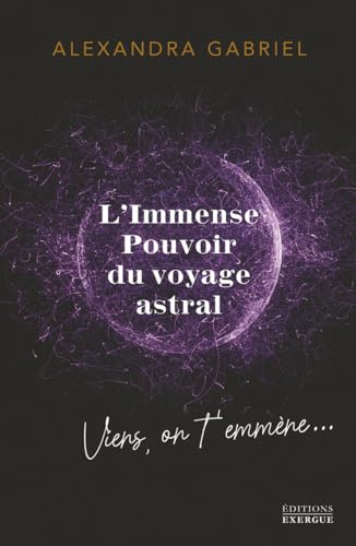 L'immense pouvoir du voyage astral - Viens on t'emmène !