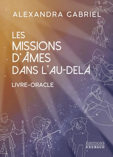 Les missions d'âmes dans l'au-delà - Livre-Oracle von EXERGUE