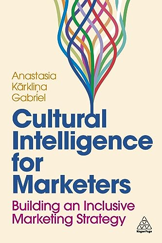 Cultural Intelligence for Marketers: Building an Inclusive Marketing Strategy von Kogan Page