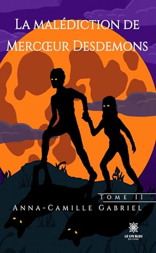 La malédiction de Mercœur Desdemons - Tome II von LE LYS BLEU EDITIONS SAS
