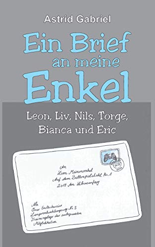 Ein Brief an meine Enkel: Leon, Liv, Nils, Torge, Bianca und Eric von tredition
